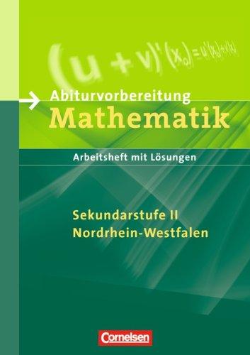 Abiturvorbereitung Mathematik - Nordrhein-Westfalen: Arbeitsheft mit eingelegten Lösungen