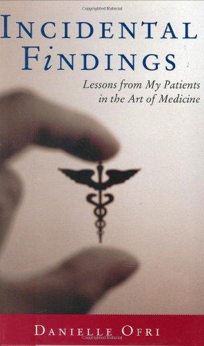 Incidental Findings: Lessons from My Patients in the Art of Medicine