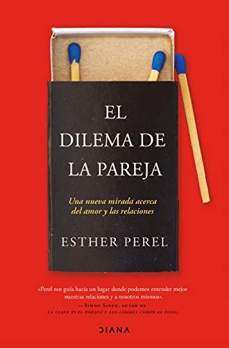 El dilema de la pareja: Una nueva mirada acerca del amor y las relaciones (Autoconocimiento, Band 1)