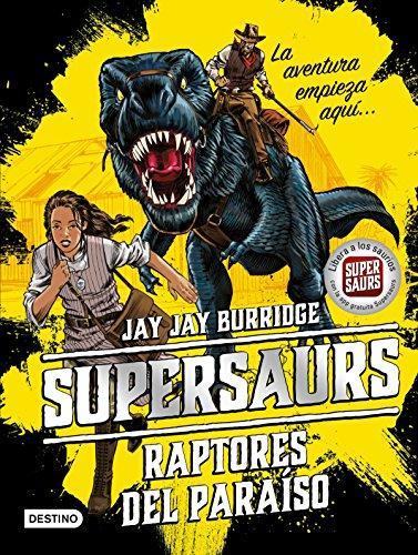 Supersaurs 1. Raptores del paraíso