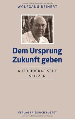 Dem Ursprung Zukunft geben: Autobiografische Skizzen