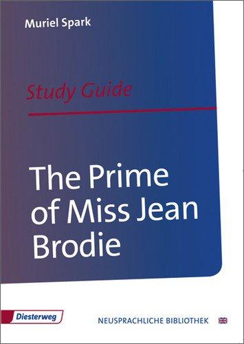 The Prime of Miss Jean Brodie: Study Guide (Diesterwegs Neusprachliche Bibliothek - Englische Abteilung, Band 221)