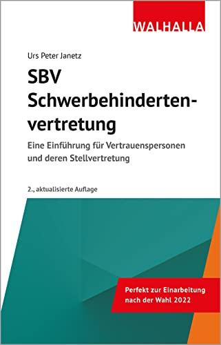 SBV – Schwerbehindertenvertretung: Eine Einführung für Vertrauenspersonen und Stellvertreter: Eine Einführung für Vertrauenspersonen und deren Stellvertretung