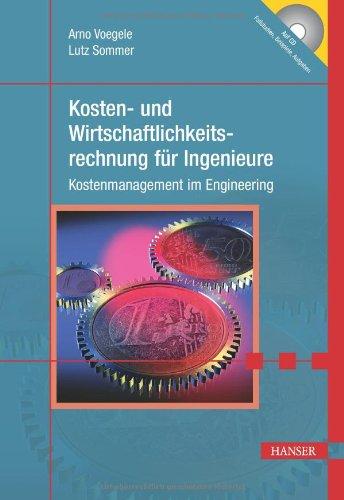 Kosten- und Wirtschaftlichkeitsrechnung für Ingenieure: Kostenmanagement im Engineering