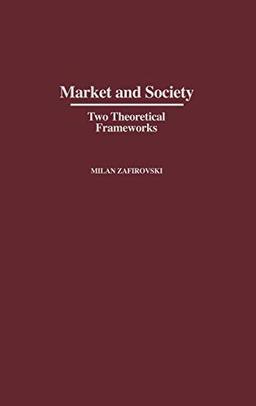 Market and Society: Two Theoretical Frameworks