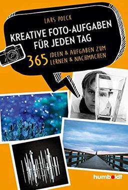 Kreative Foto-Aufgaben für jeden Tag: 365 Ideen und Aufgaben zum Lernen und Nachmachen (humboldt - Freizeit & Hobby)