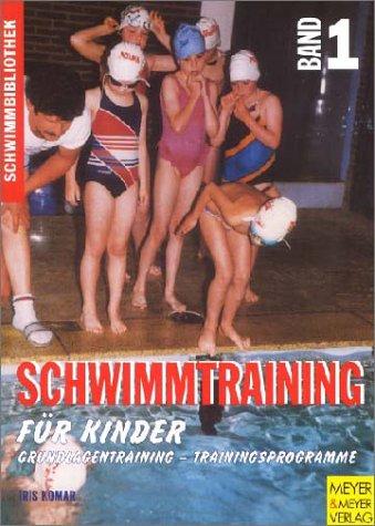 Schwimmbibliothek, Bd.1: Schwimmtraining für Kinder. Grundlagentraining, Trainingsprogramme 1. Jahr