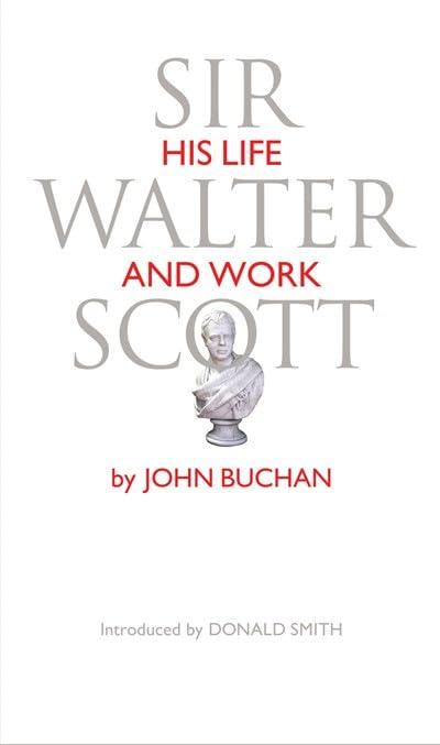 Sir Walter Scott: His Life and Work