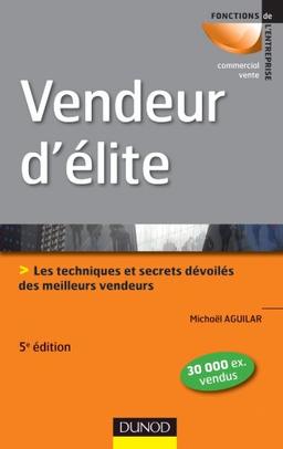 Vendeur d'élite : les techniques et secrets dévoilés des meilleurs vendeurs