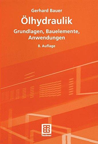 Ölhydraulik: Grundlagen, Bauelemente, Anwendungen