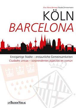 Köln Barcelona: Einzigartige Städte - erstaunliche Gemeinsamkeiten