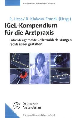 IGeL-Kompendium für die Arztpraxis: Patientengerechte Selbstzahlerangebote rechtssicher gestalten