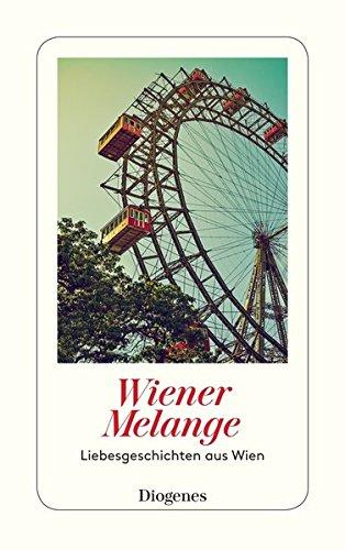 Wiener Melange: Liebesgeschichten aus Wien (detebe)