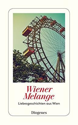 Wiener Melange: Liebesgeschichten aus Wien (detebe)