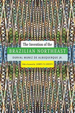 The Invention of the Brazilian Northeast (Latin America in Translation/En traduccion/em traducao)