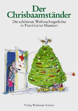 Der Chrisbaamständer: Die schönsten Weihnachtsgedichte in Frankfurter Mundart