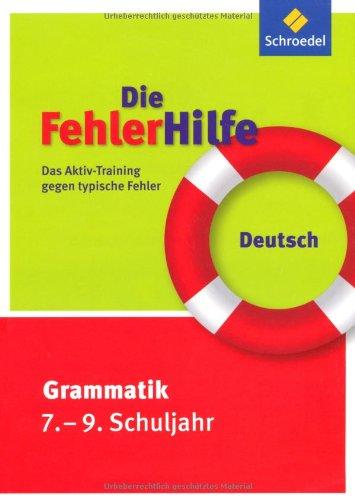 Die FehlerHilfe: Deutsch Grammatik 7 - 9: Das Aktiv-Training gegen typische Fehler