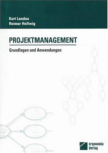 Projektmanagement. Grundlagen und Anwendungen