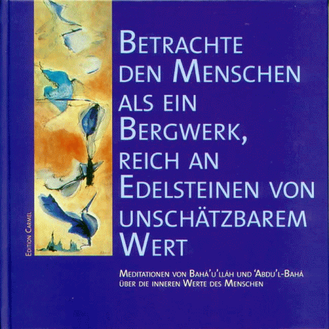 Betrachte den Menschen als ein Bergwerk, reich an Edelsteinen von unschätzbarem Wert