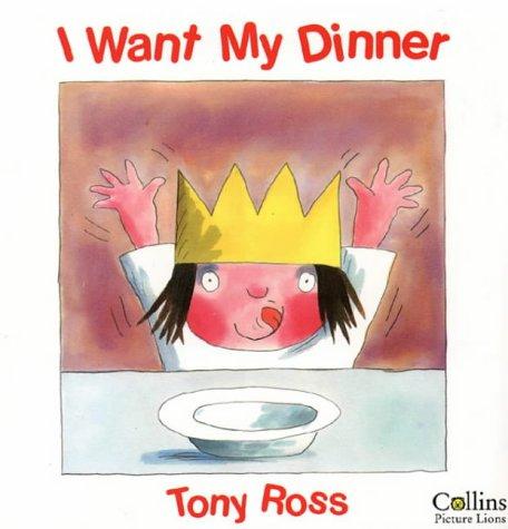 I Want My Dinner (A Little Princess story)