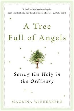 A Tree Full of Angels: Seeing the Holy in the Ordinary