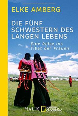 Die fünf Schwestern des langen Lebens: Eine Reise ins Tibet der Frauen