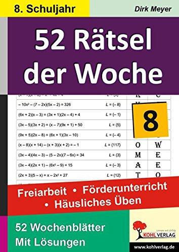 52 Rätsel der Woche / Klasse 8: Freiarbeit - Förderunterricht - Häusliches Üben