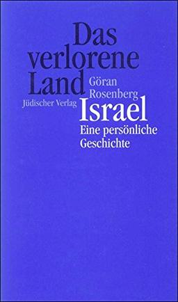 Das verlorene Land: Israel - eine persönliche Geschichte