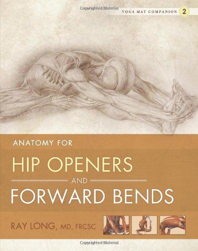 Anatomy for Hip Openers and Forward Bends (Yoga Mat Companion)