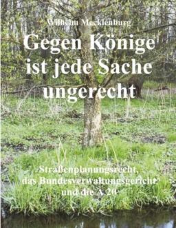 Gegen Könige ist jede Sache ungerecht: Straßenplanungsrecht, das Bundesverwaltungsgericht und die A20