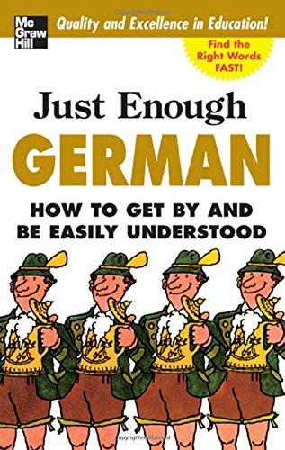 Just Enough German: How to Get by and Be Easily Understood (Just Enough Phrasebook)