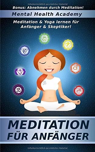 Meditation für Anfänger: Meditation & Yoga lernen für Anfänger & Skeptiker!