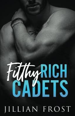 Filthy Rich Cadets (Ruthless Cadets, Band 1)