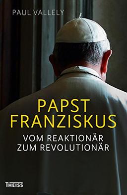 Papst Franziskus: Vom Reaktionär zum Revolutionär