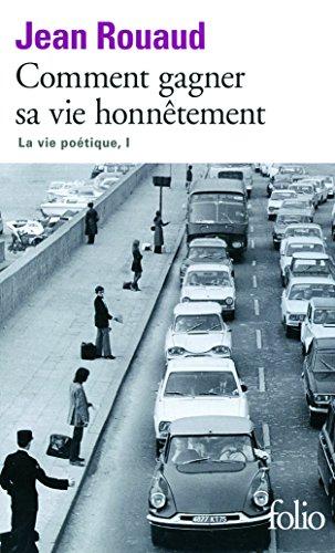 La vie poétique. Vol. 1. Comment gagner sa vie honnêtement