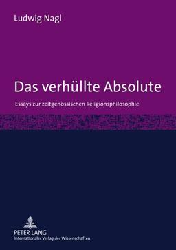 Das verhüllte Absolute: Essays zur zeitgenössischen Religionsphilosophie