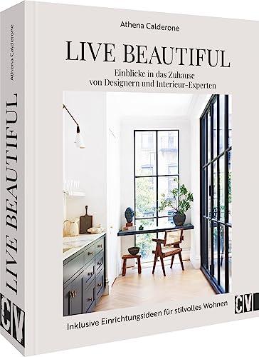 Interior Design Buch – Live Beautiful: Einblicke in das Zuhause von Designern und Interieur-Experten. Inklusive Einrichtungsideen für stilvolles Wohnen