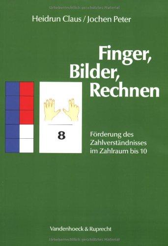 Finger, Bilder, Rechnen. Arbeitsbuch. Förderung des Zahlverständnisses im Zahlraum bis 10