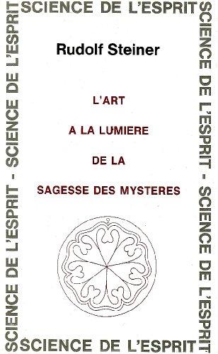 L'art à la lumière de la sagesse des mystères : 8 conférences faites à Dornach du 28 décembre 1914 au 4 janvier 1915