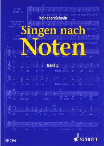 Singen nach Noten: Praktische Musiklehre für Chorsänger zum Erlernen des Vom-Blatt-Singens. Band 1.