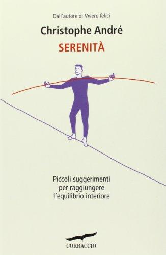 Serenità. Piccoli suggerimenti per raggiungere l'equilibrio interiore