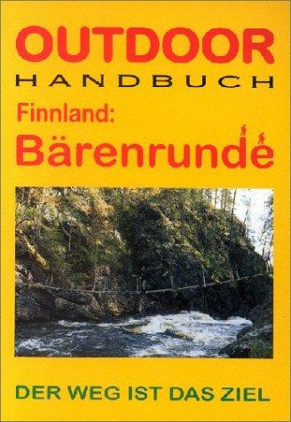 Outdoor Handbuch: Finnland: Bärenrunde. Der Weg ist das Ziel