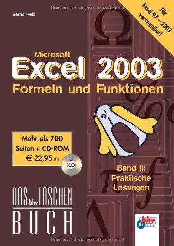 Excel 2003 - Formeln und Funktionen: Band II: Praktische Lösungen