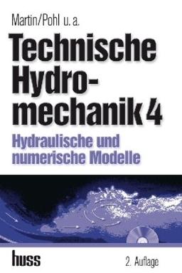 Technische Hydromechanik, Band 4: Hydraulische und numerische Modelle