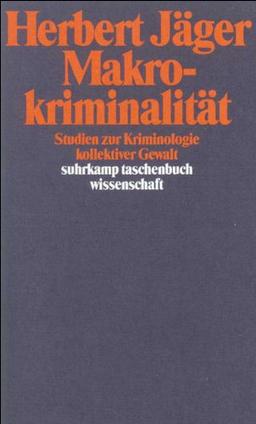 Makrokriminalität: Studien zur Kriminologie kollektiver Gewalt (suhrkamp taschenbuch wissenschaft)