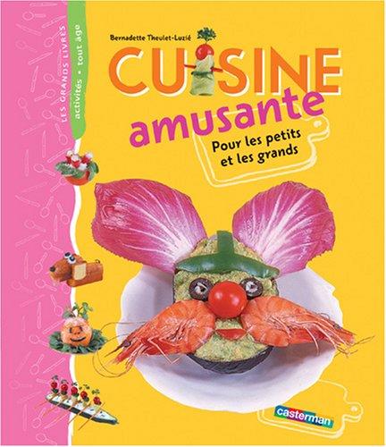 Cuisine amusante : pour les petits et les grands