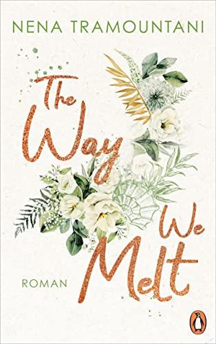 The Way We Melt: Roman (Hungry Hearts, Band 3)