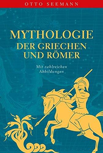 Mythologie der Griechen und Römer: mit zahlreichen Abbildungen