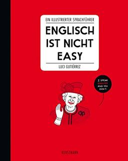 Englisch ist nicht easy: Ein illustrierter Sprachführer