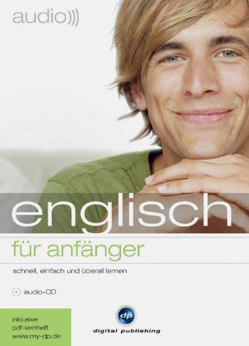 audio englisch - für Anfänger: Schnell und unkompliziert Englisch lernen